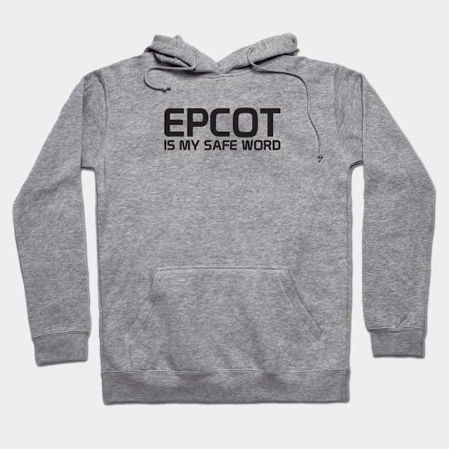 Epcot Is My Safe Word Hoodie by BuzzBenson